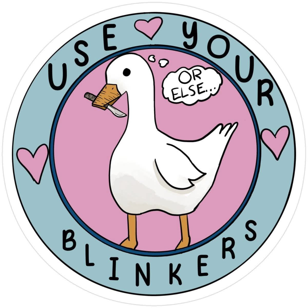 Use your blinkers Goose round