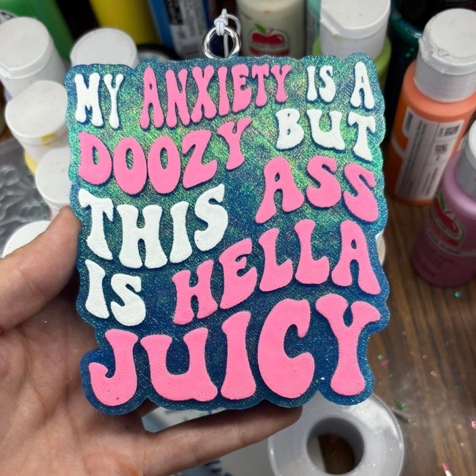 My anxiety is a doozy but this ass is hella juicy