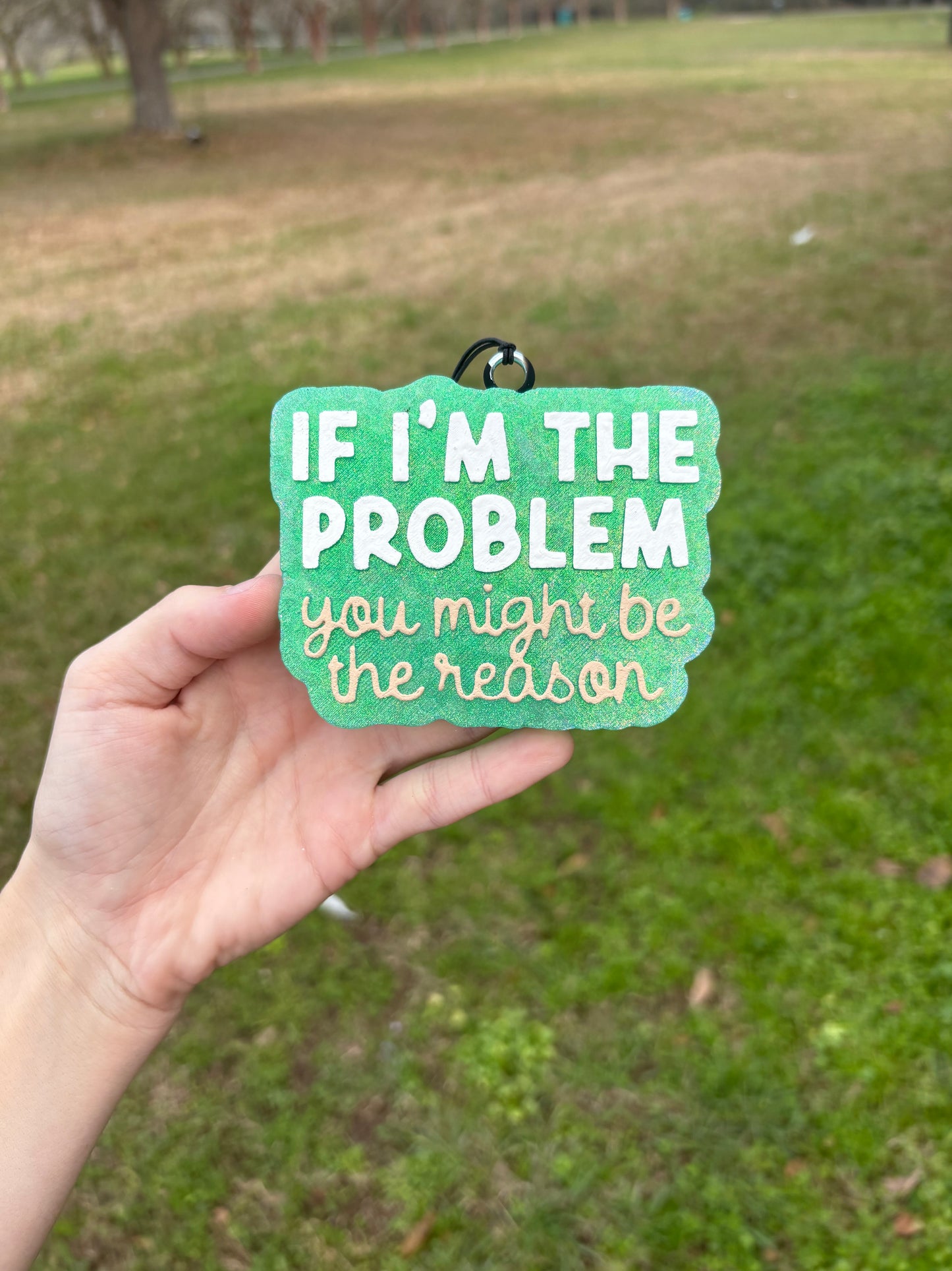 If I’m the problem you might be the reason